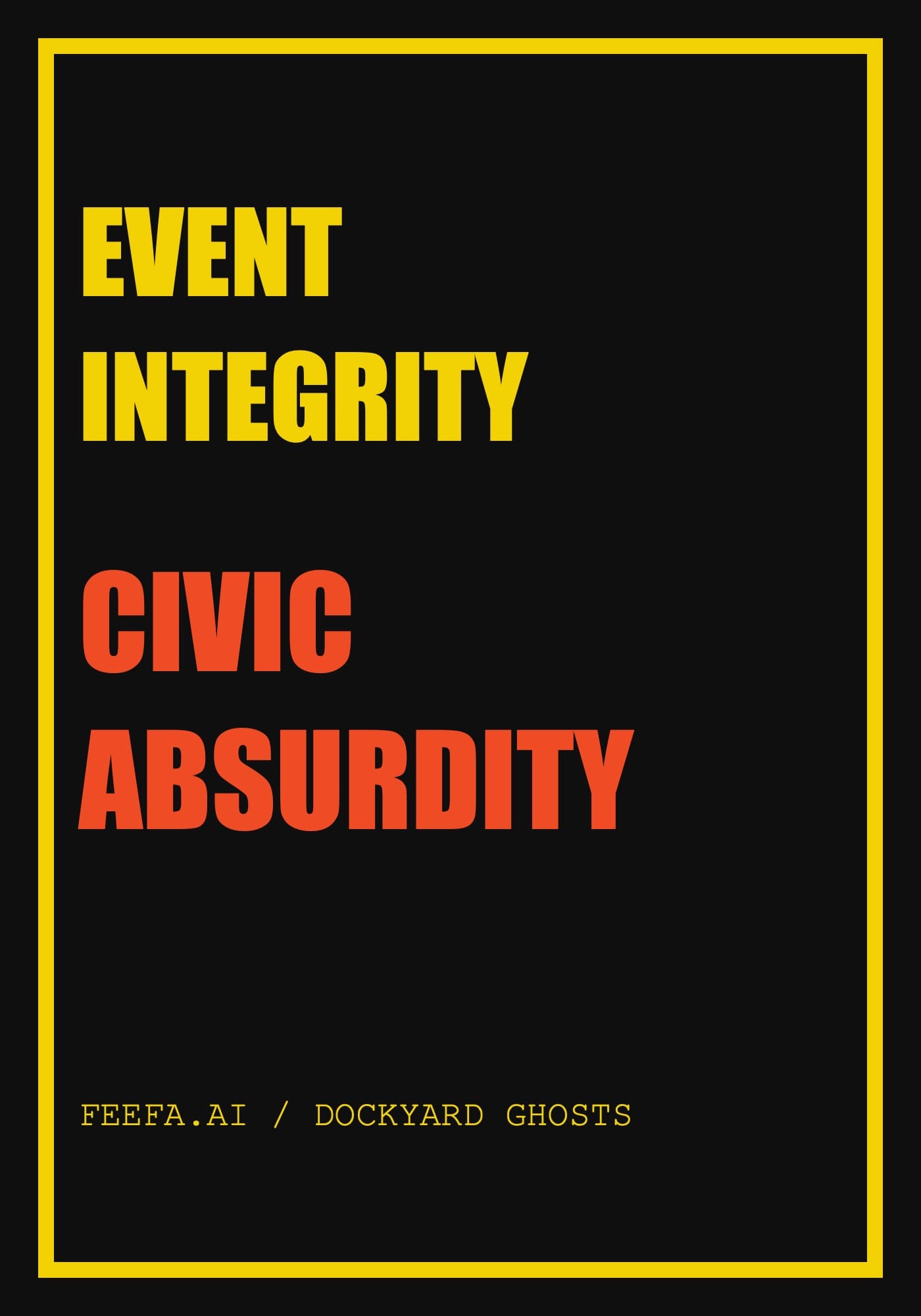 EVENT INTEGRITY, CIVIC ABSURDITY raster preview